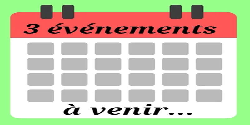 Rappel des 3 événements à venir au « Club du Sourire »…